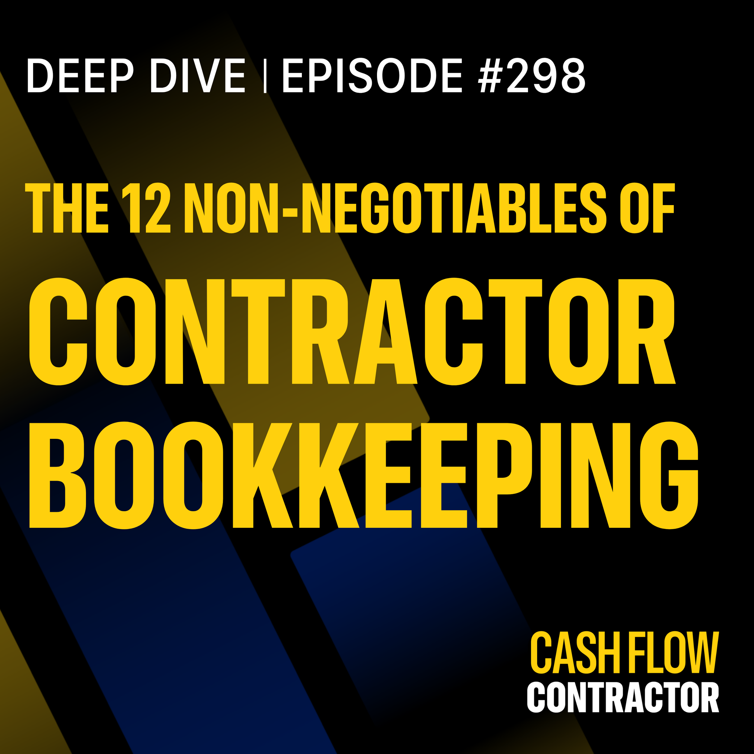 298 - The 12 Non-Negotiables of Contractor Bookkeeping