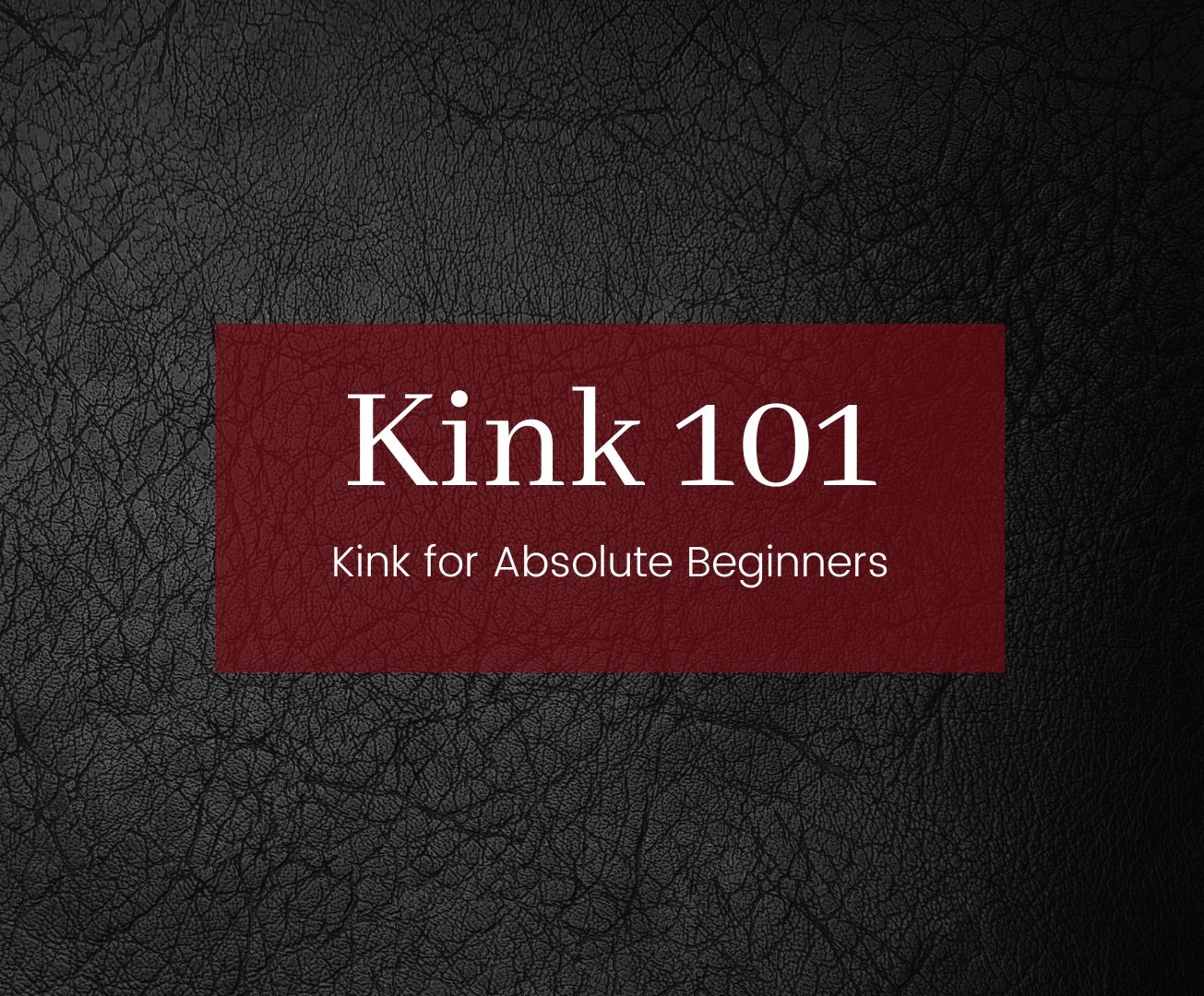 Kink 101 Workshop