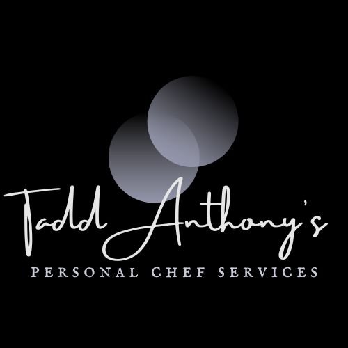 Chef Tadd Anthony&#39;s Personal Chef Services