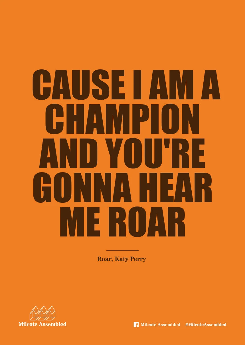 Orange background with bold black text that reads 'CAUSE I AM A CHAMPION AND YOU'RE GONNA HEAR ME ROAR'. Below the text, it credits Katy Perry for 'Roar.' There are also small icons and text at the bottom indicating 'Milcote Assembled' and social med