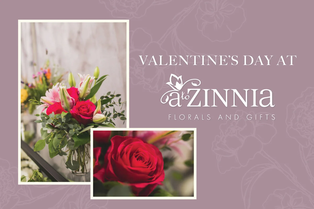 Make Valentine’s Special with A to Zinnia