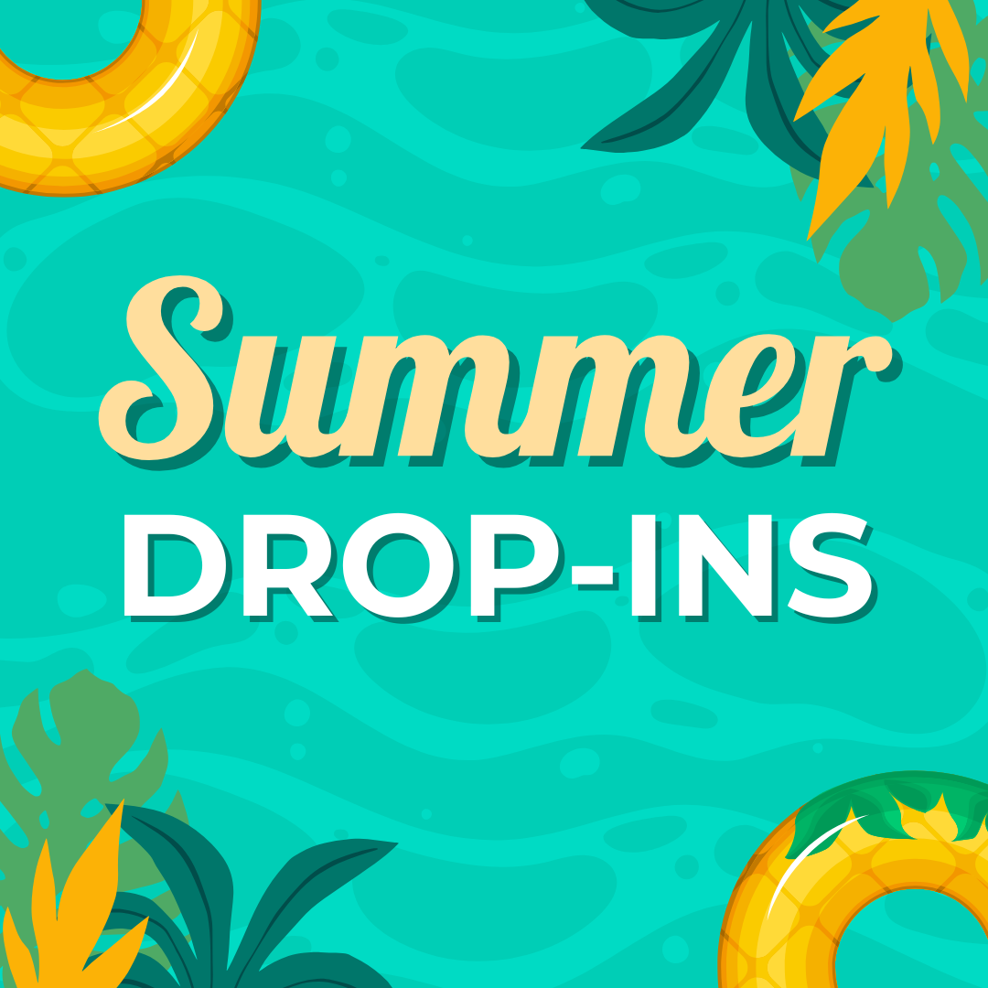 Summer Drop-Ins