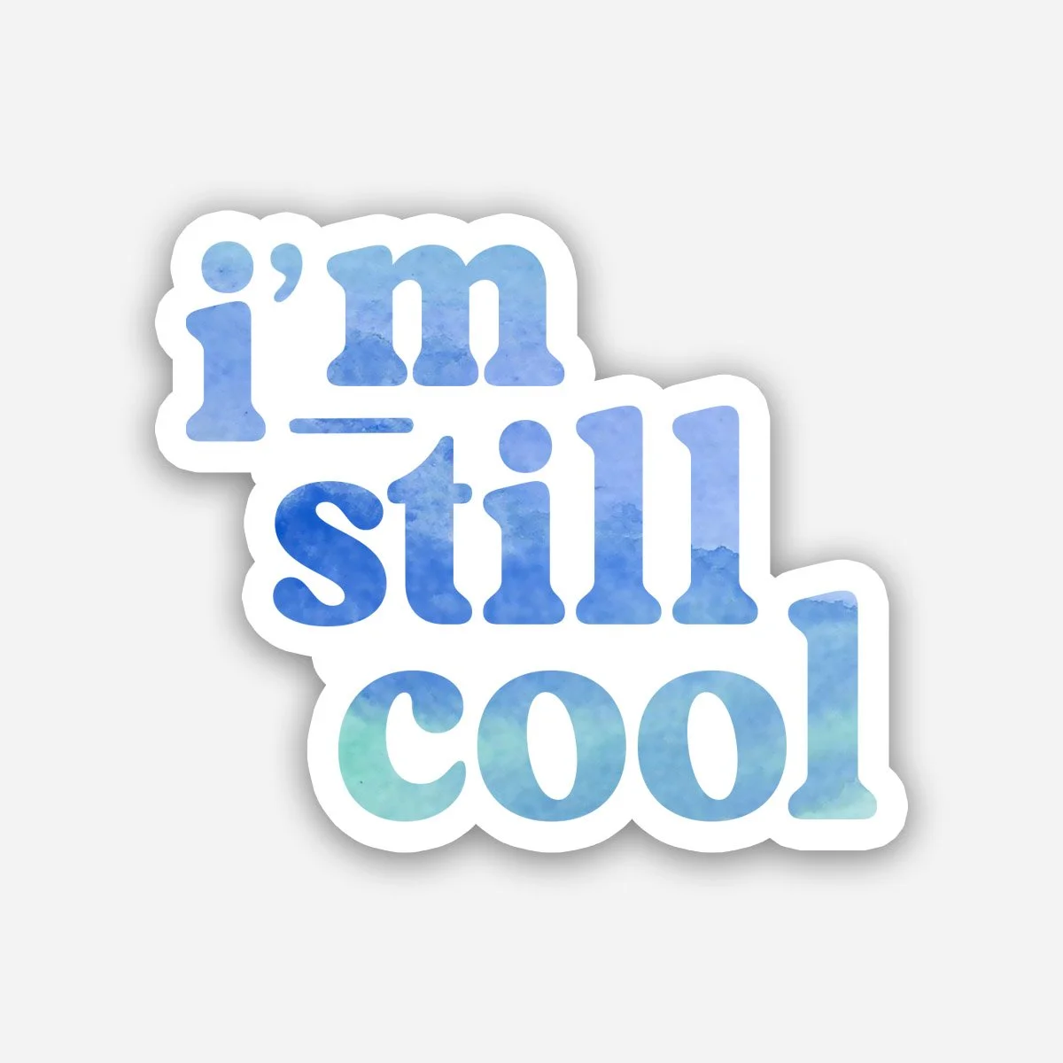 i'm still cool - sticker