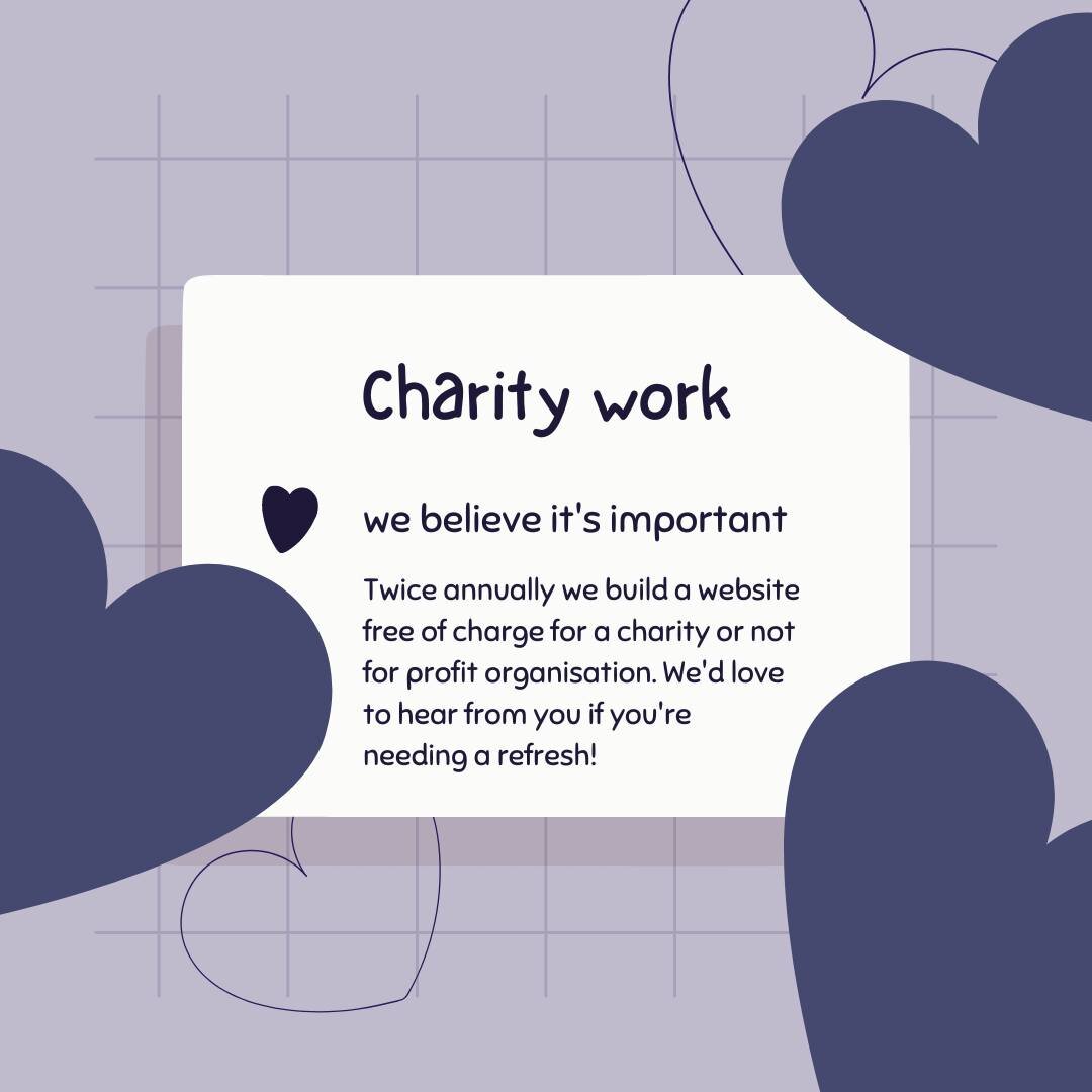 At least twice a year, we like to work with a charity or not for profit to develop a new website. We can also support in other digital areas (social media, digital assets, operational planning).

We truly believe in giving back to the community and c