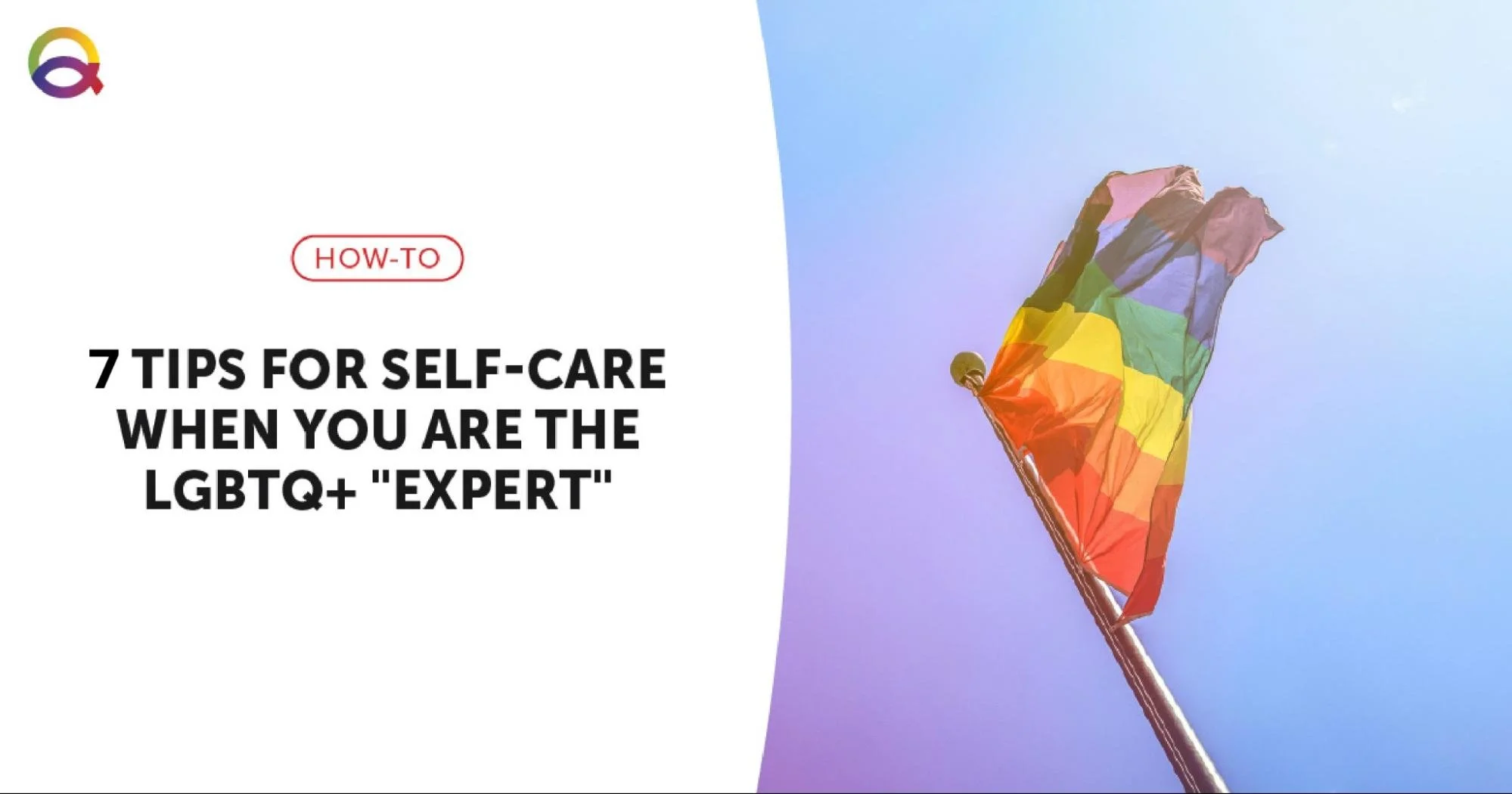 7 Tips for Self-Care When You are the LGBTQ+ “Expert”