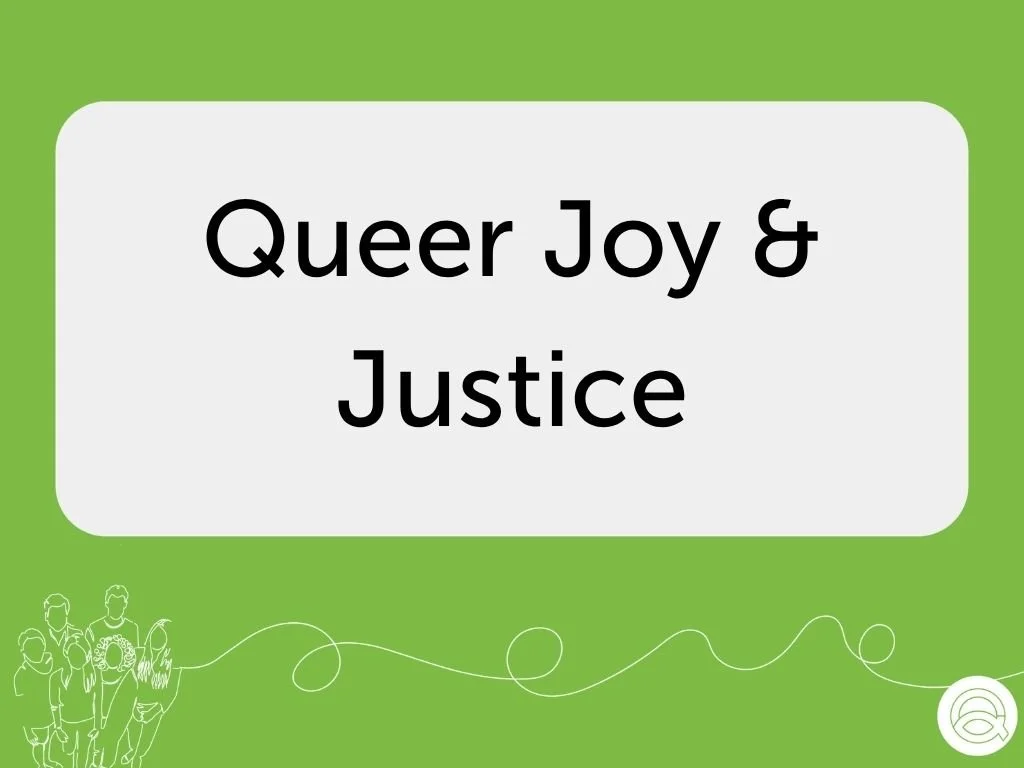 Community Group: Queer Joy &amp; Justice