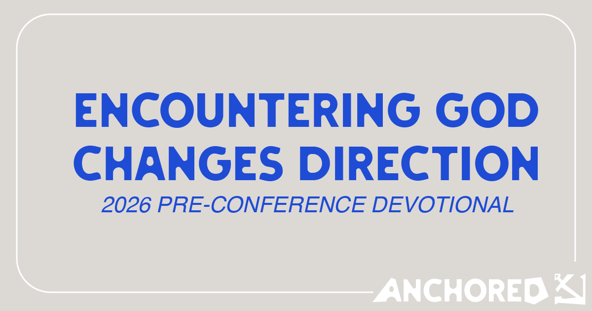 Encountering God Changes Direction | 2026 Pre-Conference Devotional