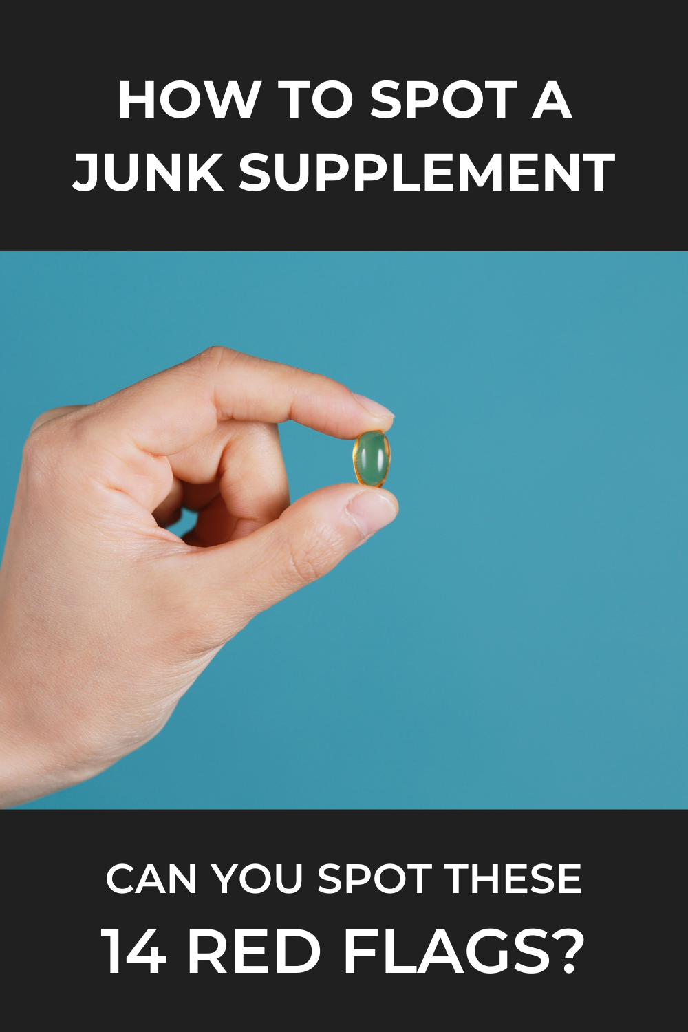 How to Spot a Junk Supplement (Before You Waste Your Money): 14 Red Flags to Look For