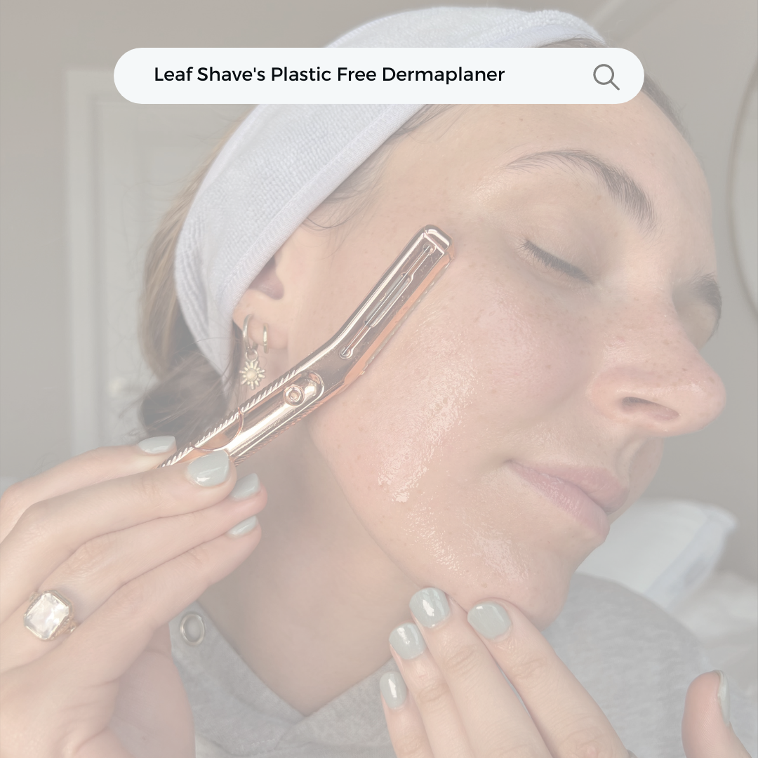 I Tried a Plastic Free Dermaplaner and This is What I Thought