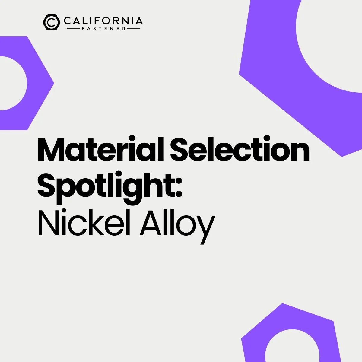 Material Selection Spotlight: Nickel Alloy