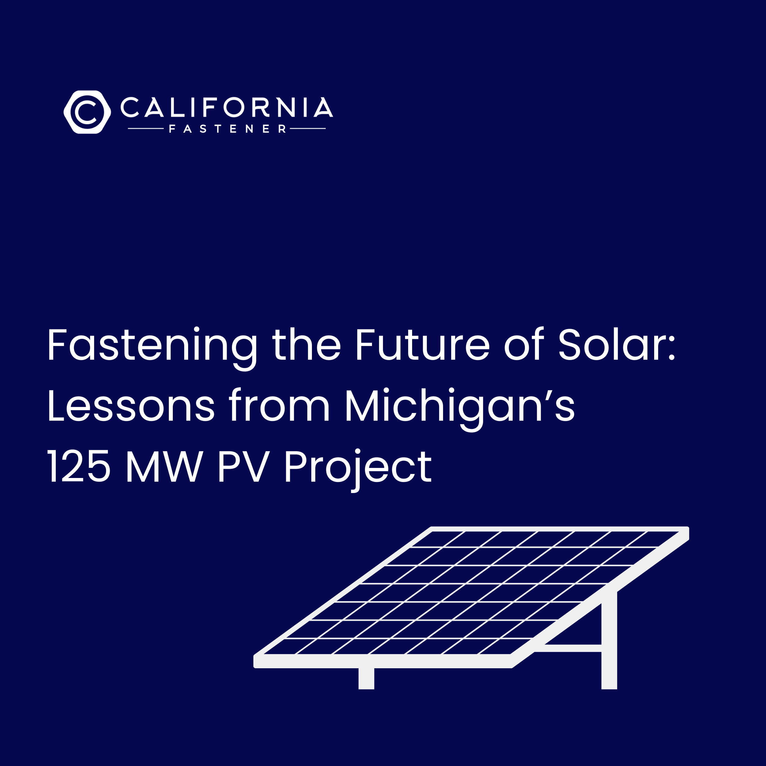 Fastening the Future of Solar — Lessons from Michigan’s 125 MW PV Project