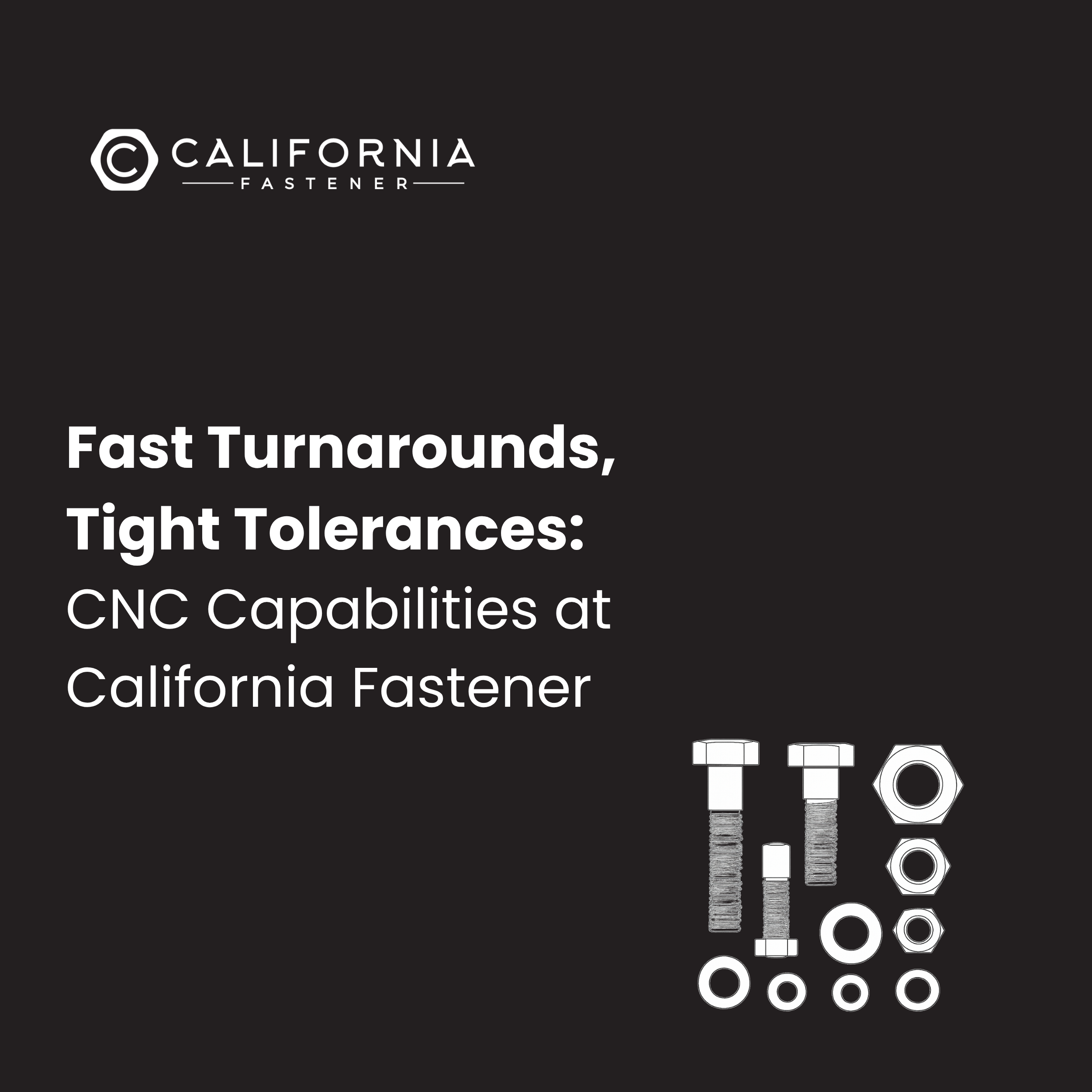 Fast Turnarounds, Tight Tolerances: CNC Capabilities at California Fastener