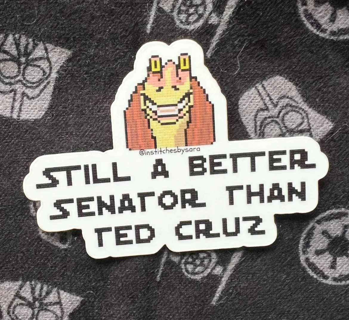Jar Jar Binks Still a Better Senator Than Ted Cruz Sticker