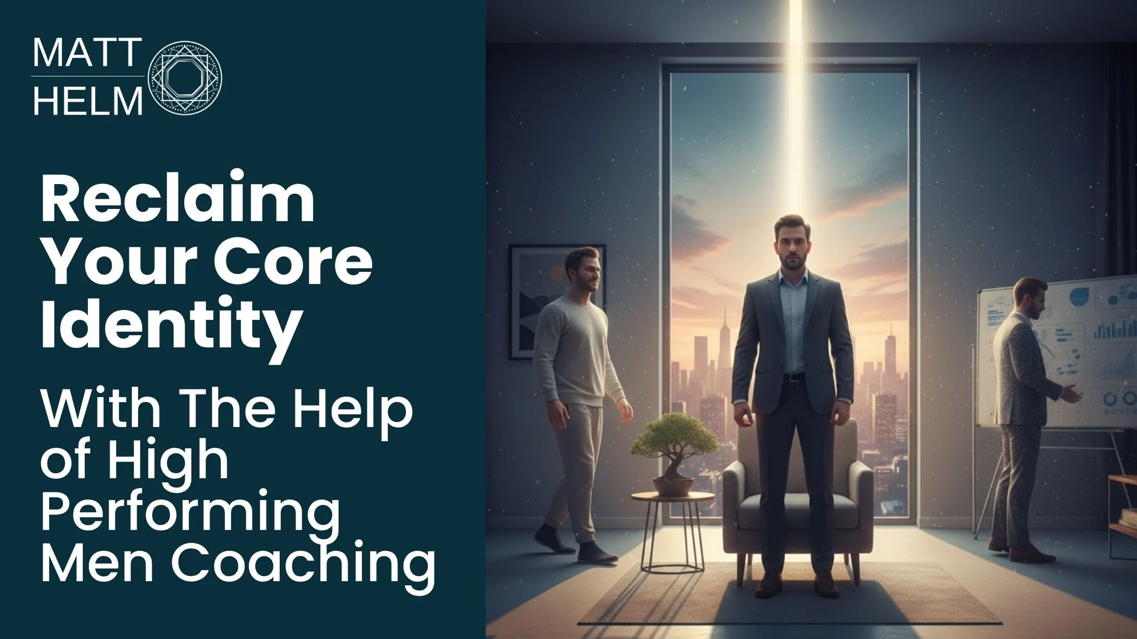 Reclaim Your Core Identity With The Help of High Performing Men Coaching
