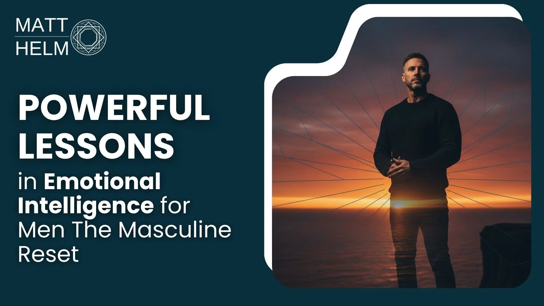 Powerful Lessons in Emotional Intelligence for Men The Masculine Reset