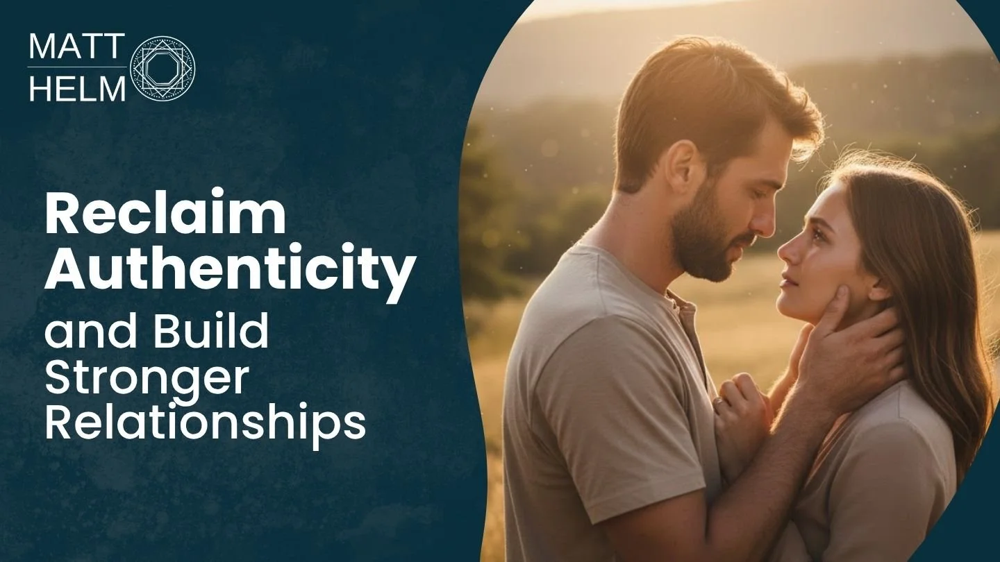Reclaim Authenticity and Build Stronger Relationships