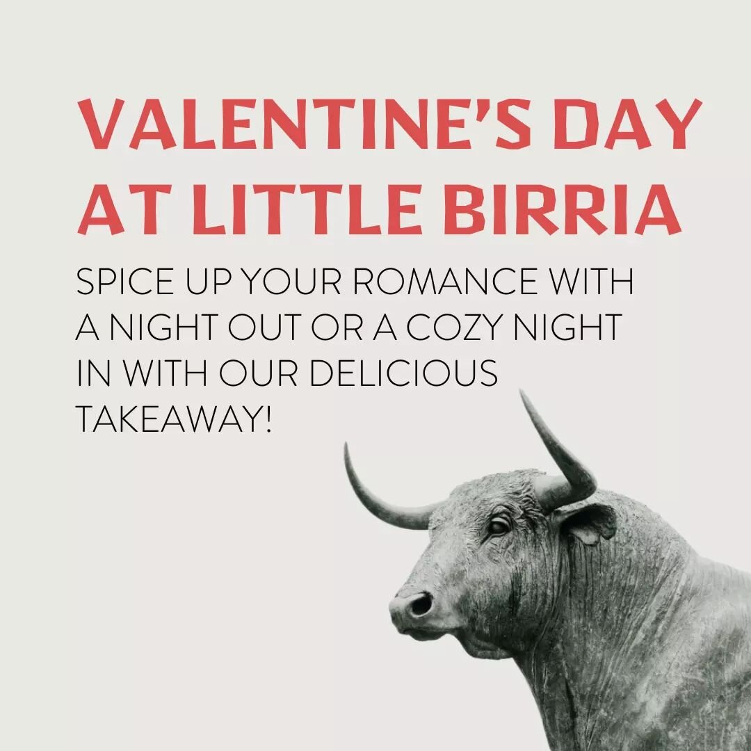 Valentine's Day at Little Birria. Take your sweetheart for a night full of love and laughter. Enjoy an exciting evening out with a delicious Mexican feast and endless margaritas&mdash;it's the perfect way to say 'I love you.'

Or, for something more 
