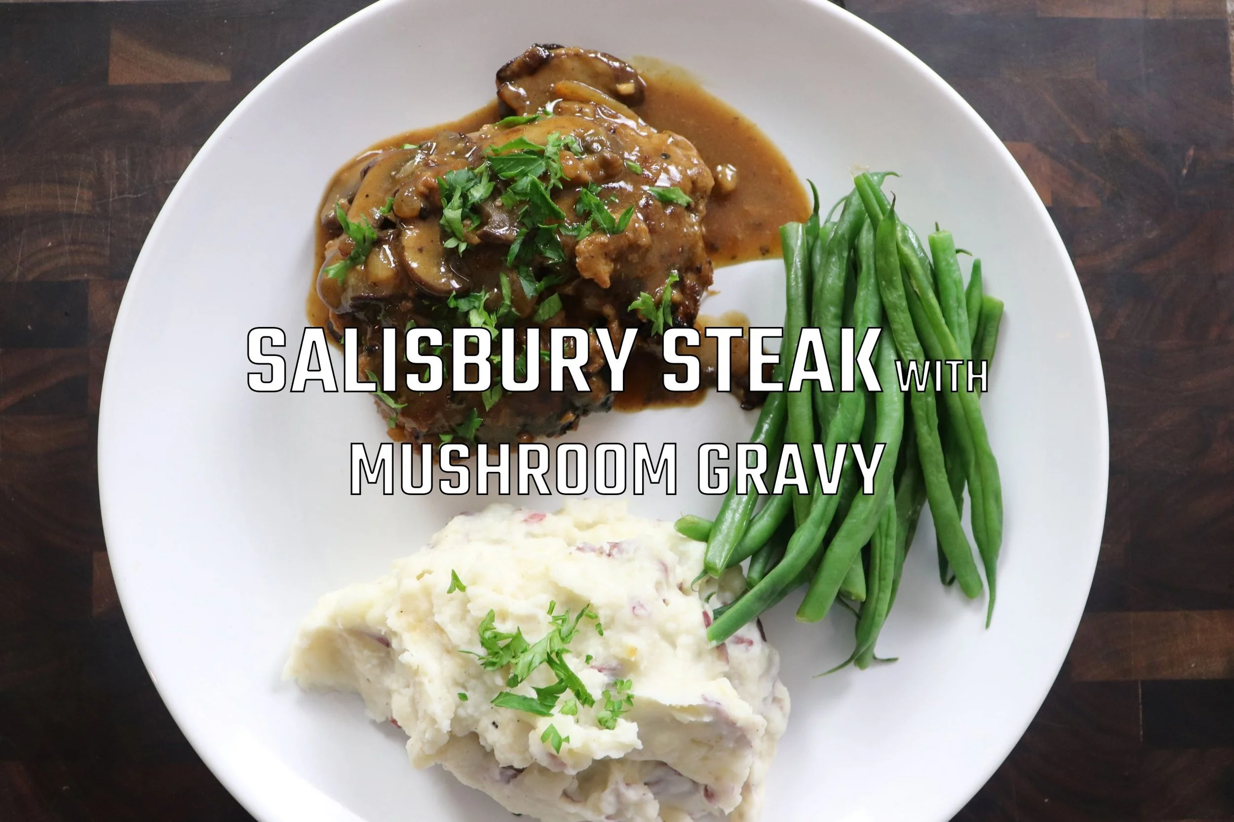 Salibury Steak with Mushroom Gravy