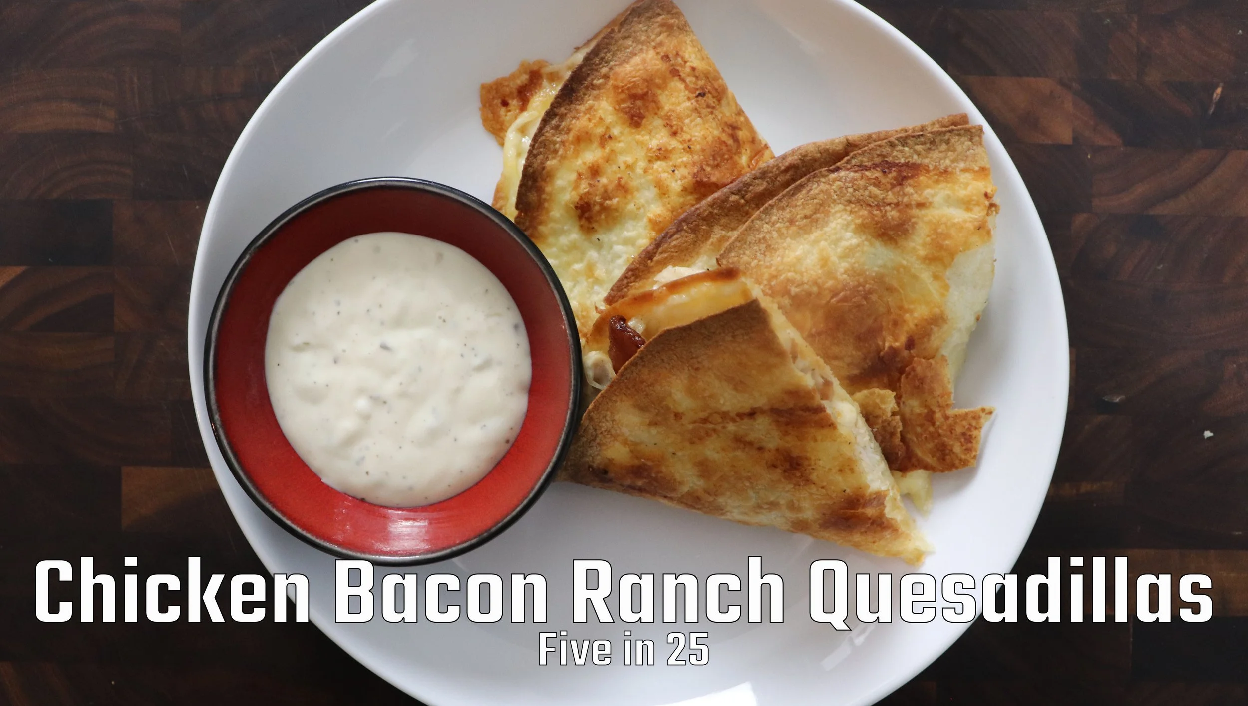Chicken Bacon Ranch Quesadillas