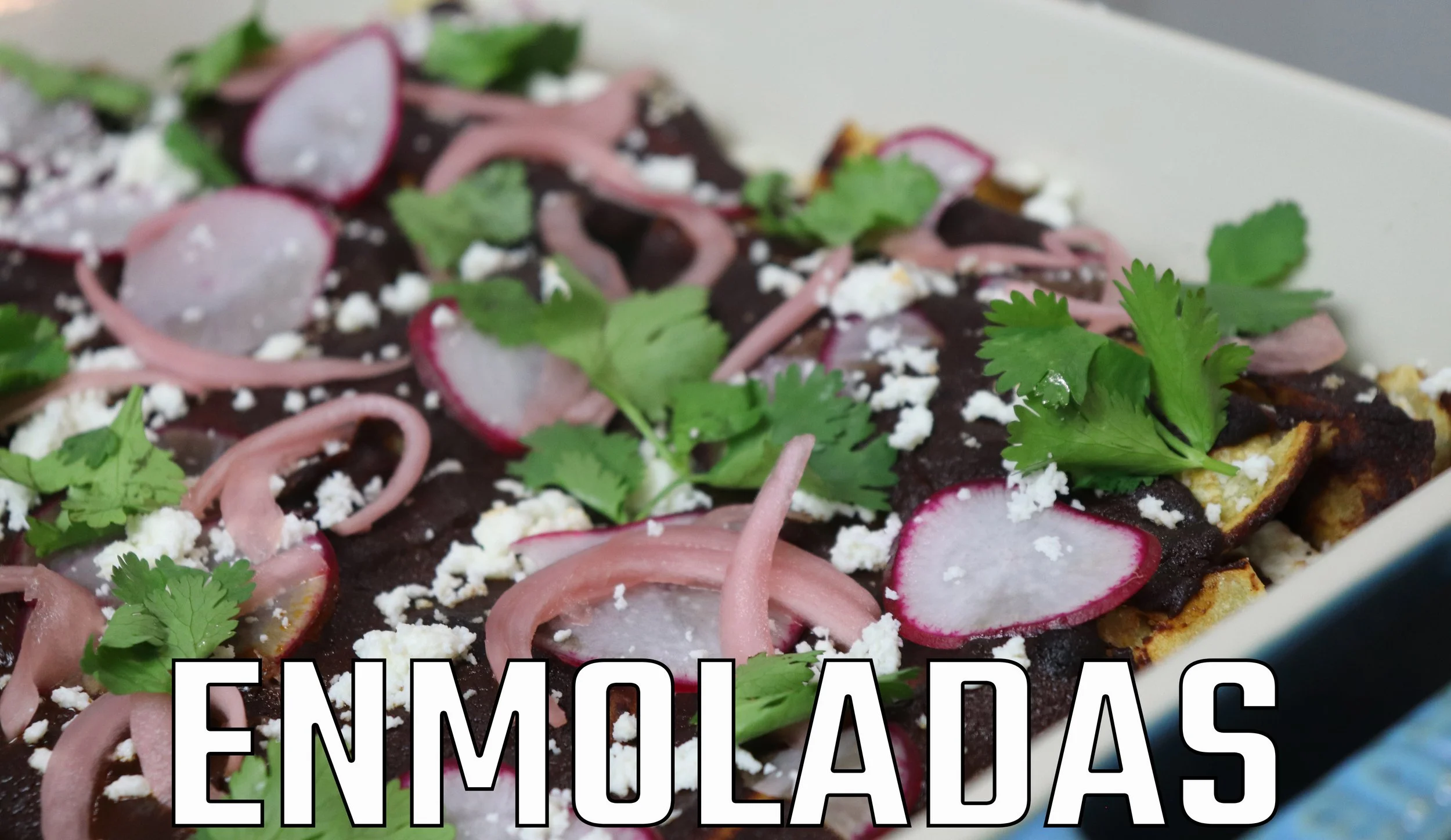 Enmoladas (Mole Enchiladas)