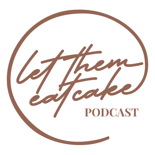 Let Them Eat Cake Podcast