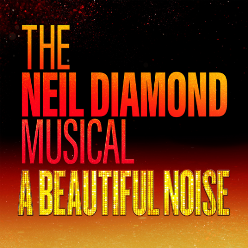 A Beautiful Noise - The Neil Diamond Musical