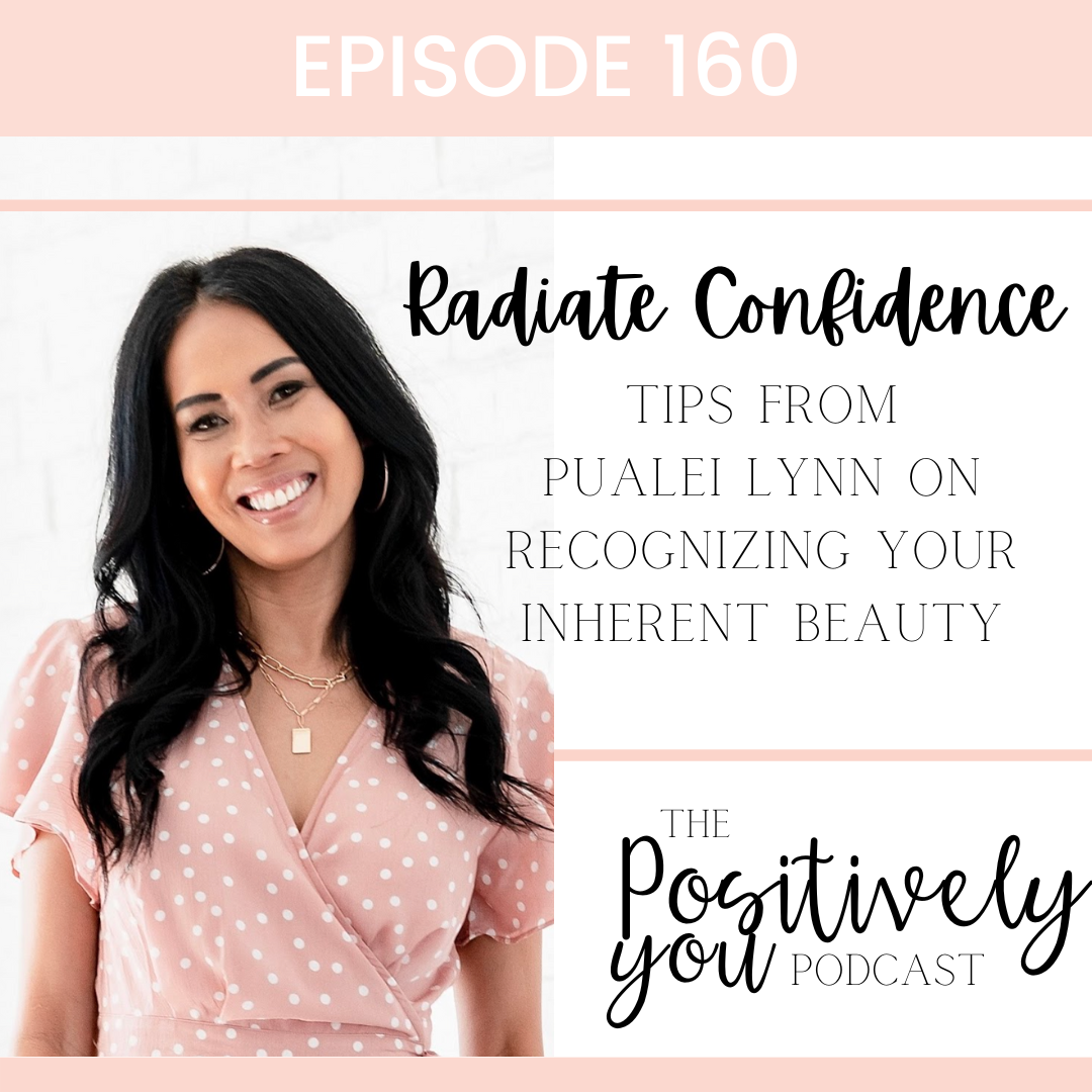 160. Radiate Confidence: Tips from Pualei Lynn on Recognizing Your Inherent Beauty
