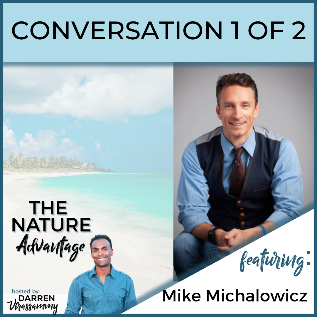 How Nature Unites Us in Life &amp; Business with Mike Michalowicz Part 1 (of 2)