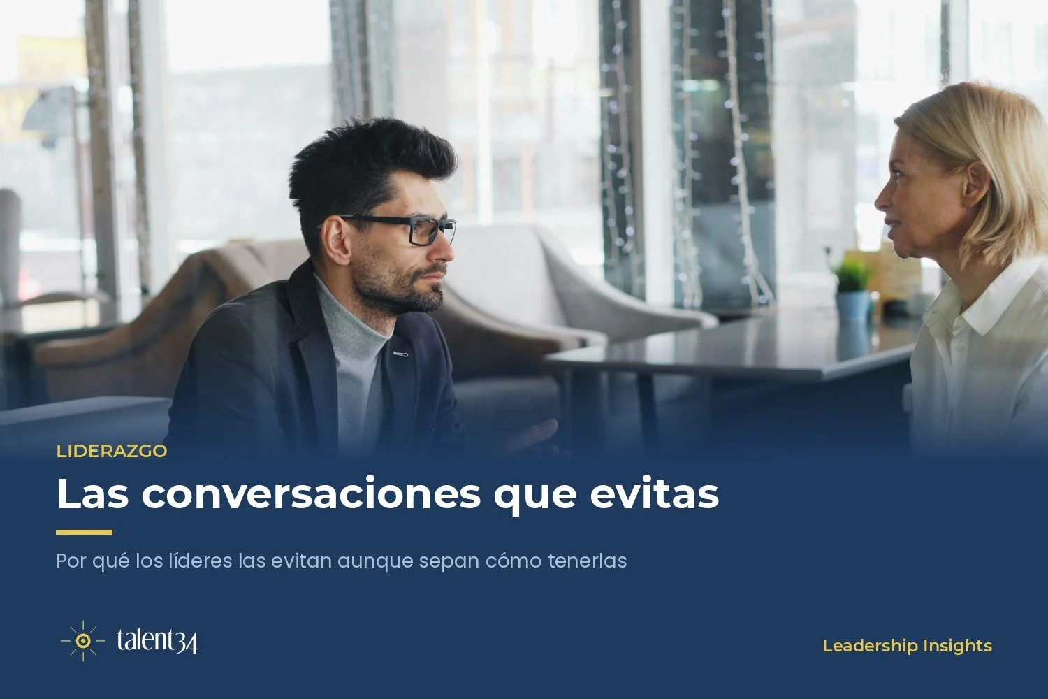 Conversaciones difíciles: por qué los líderes las evitan aunque sepan cómo tenerlas