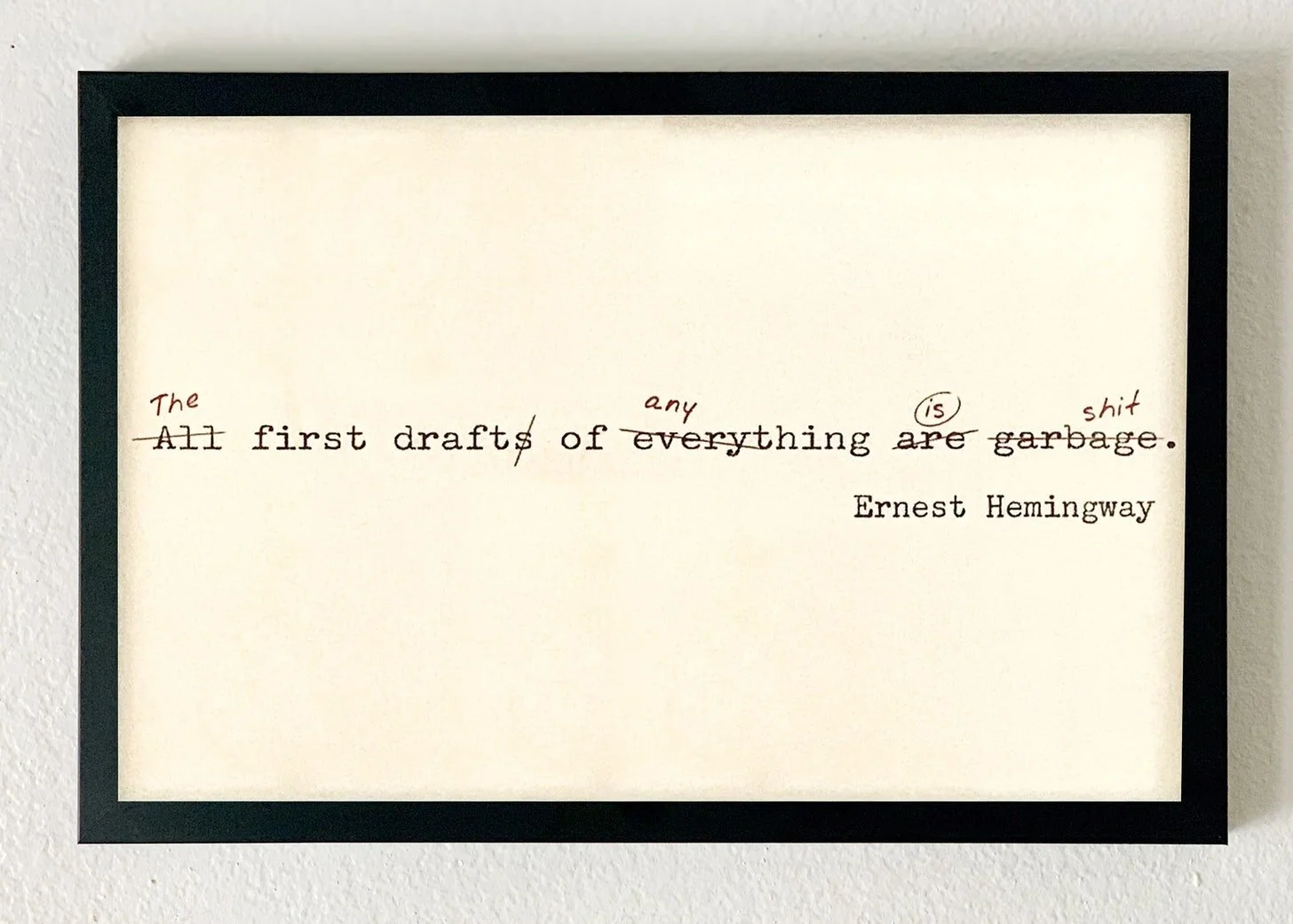 Above: Truer Words have never been scrawled (and crossed out, and changed, and rewritten…)