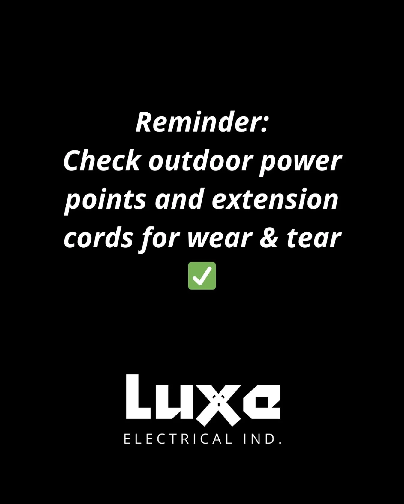 Home safety reminder:

Check your outdoor power points and extension cords regularly for any signs of wear and tear.

Damaged cords aren&rsquo;t just inconvenient, they can be a serious fire hazard. Stay safe by replacing them early and avoiding risk