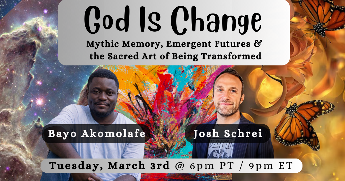 God Is Change: Mythic Memory, Emergent Futures and the Sacred Art of Being Transformed