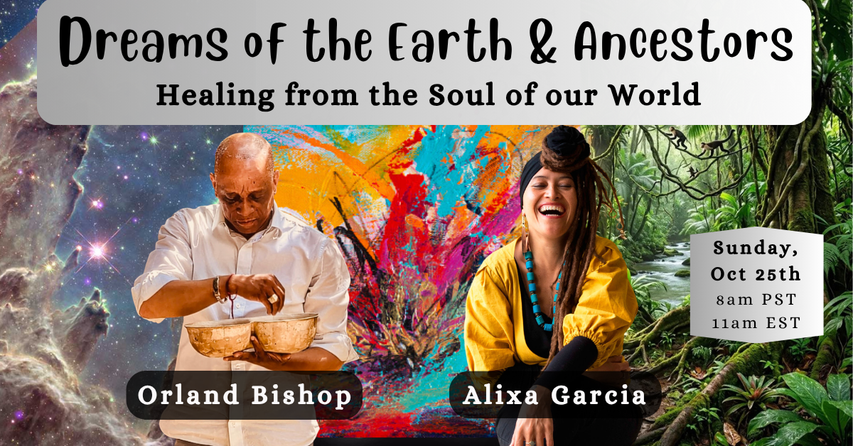 Dreams of the Earth & Ancestors