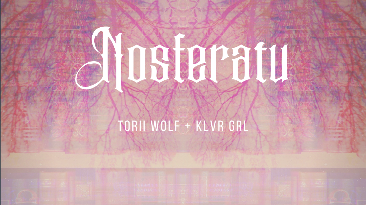 NOSFERATU Torii Wolf x KLVR GRL
