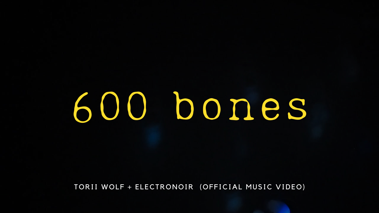 600 Bones - Torii Wolf + Electronoir