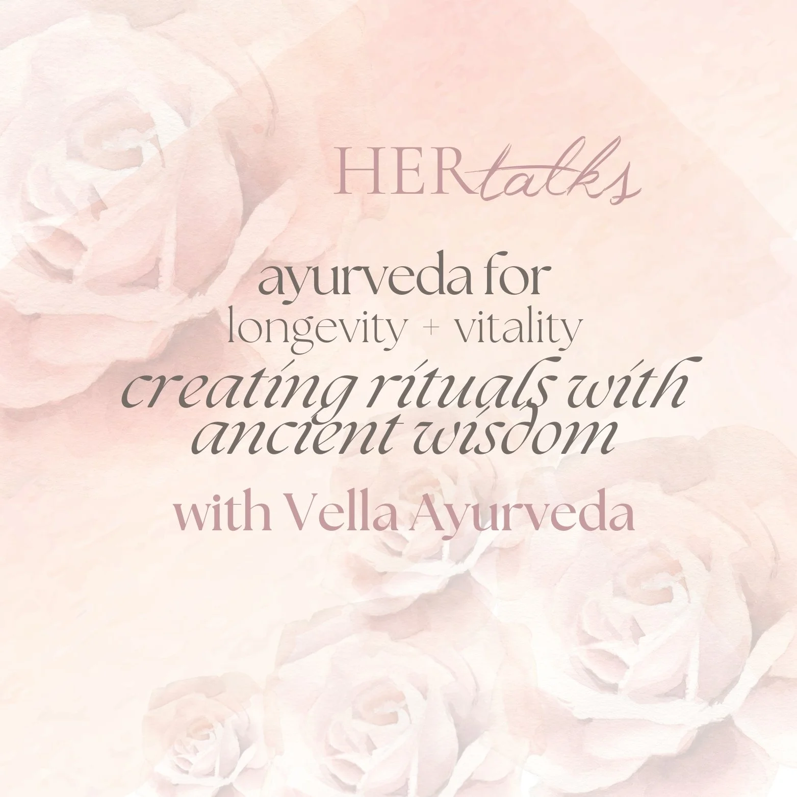 HER TALKS | Ayurveda for Longevity + Vitality - Creating Rituals with Ancient Wisdom