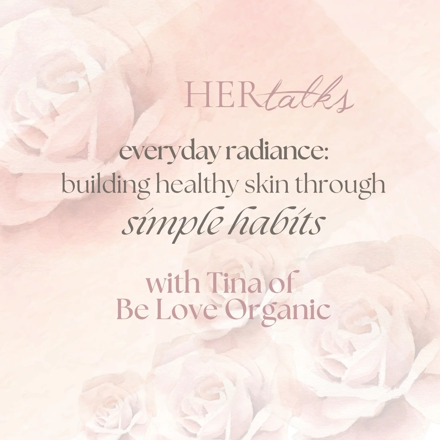 HER TALKS | Everyday Radiance: Building Healthy Skin Through Simple Habits