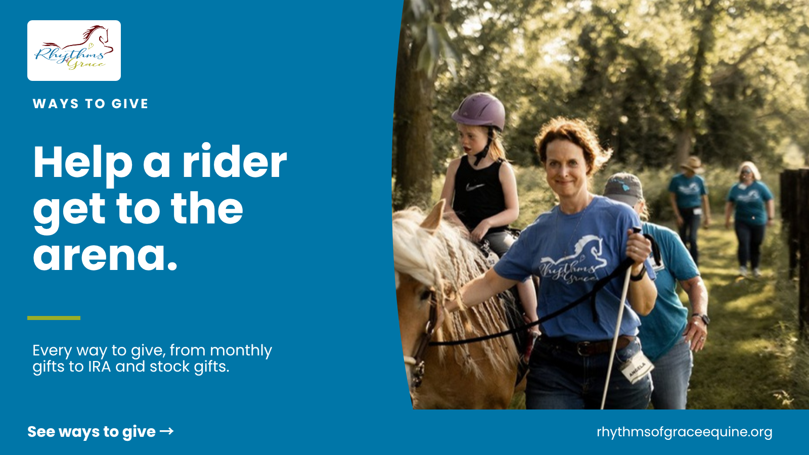 Ways to give to Rhythms of Grace: help a rider get to the arena. A young rider on a palomino horse with volunteers on a wooded trail.
