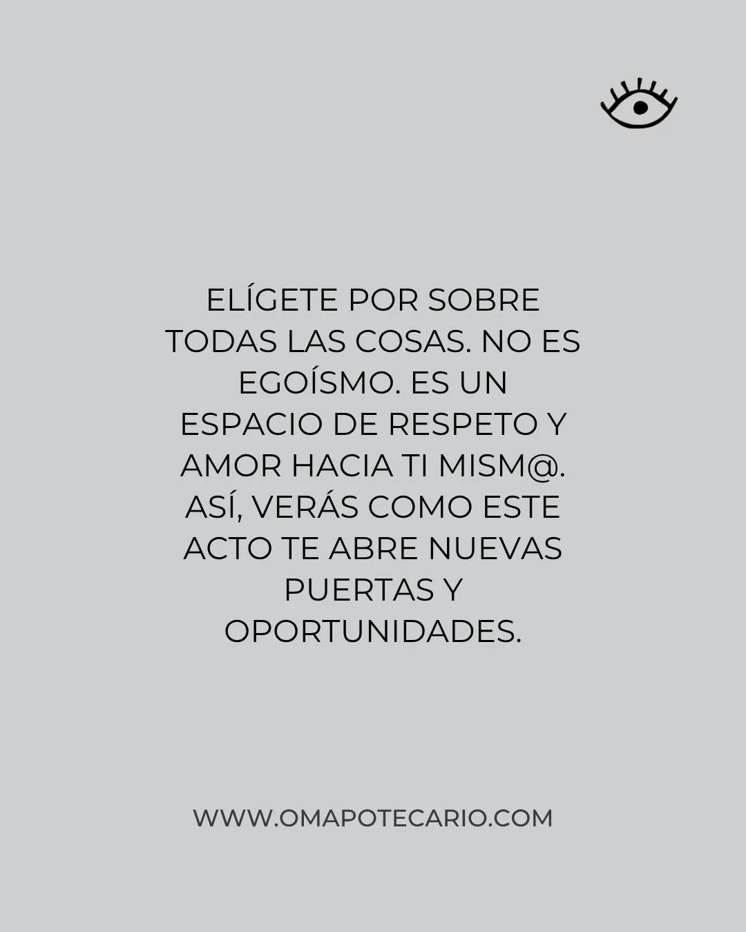 A veces pensamos que elegirnos por sobre otras cosas es ego&iacute;smo. Y no, es un acto de amor hacia ti mism@. Y cuidarte, y procurar sentirte bien contigo mism@ es lo m&aacute;s importante. A&uacute;n, cuando eso implique que tu entorno no est&eac