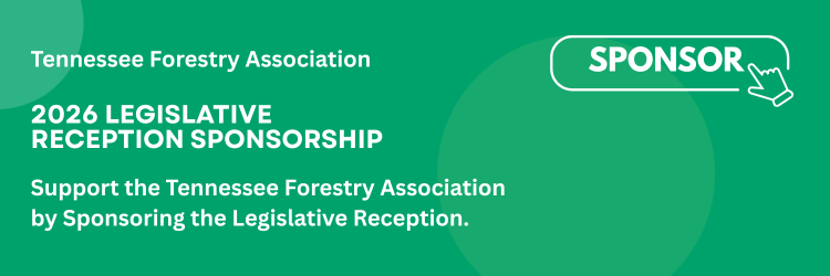 Green banner graphic for the Tennessee Forestry Association reading “2026 Legislative Reception Sponsorship,” with supporting text encouraging sponsorship and a sponsor button icon.