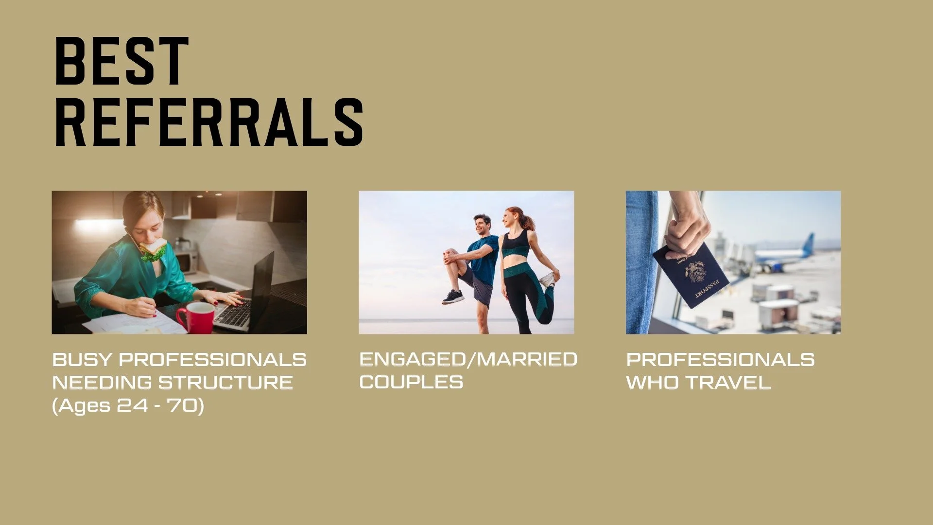 An infographic titled 'Best Referrals' featuring three images with captions. The first image shows a woman working on a laptop with a coffee mug, captioned 'Busy professionals needing structure (Ages 24-70).' The second image depicts a couple doing y