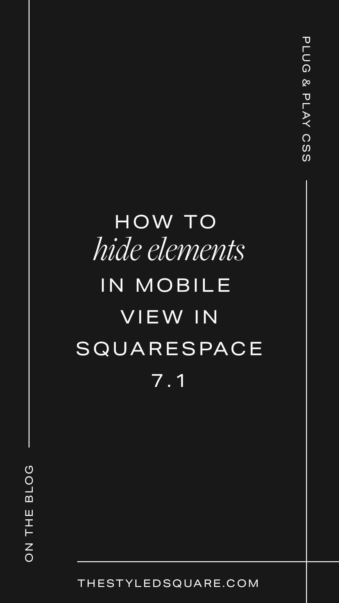 How to hide elements in mobile view in Squarespace 7.1 — The Styled ...