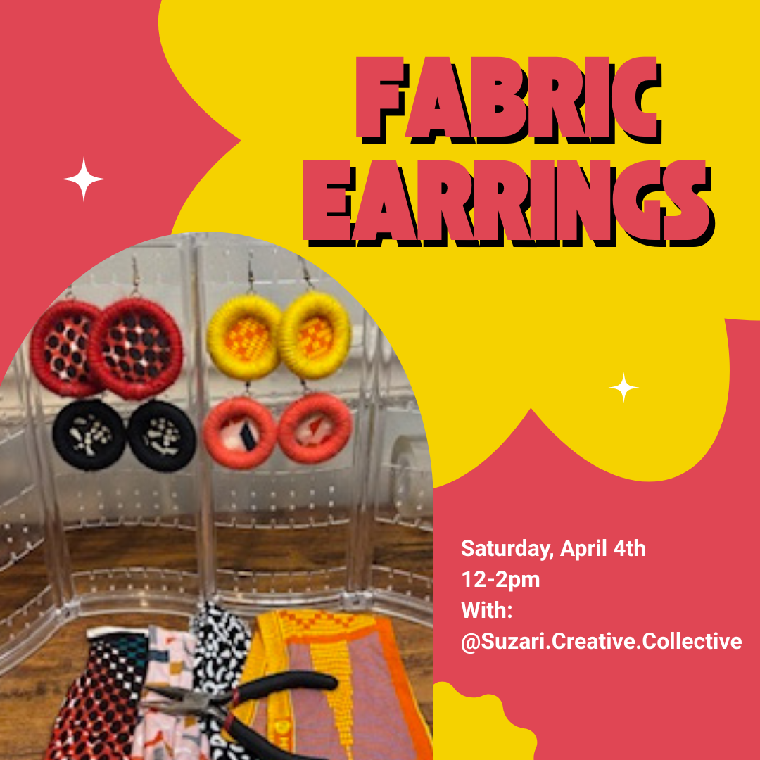 Fabric Earrings Saturday April 4th, 12-2pm.png