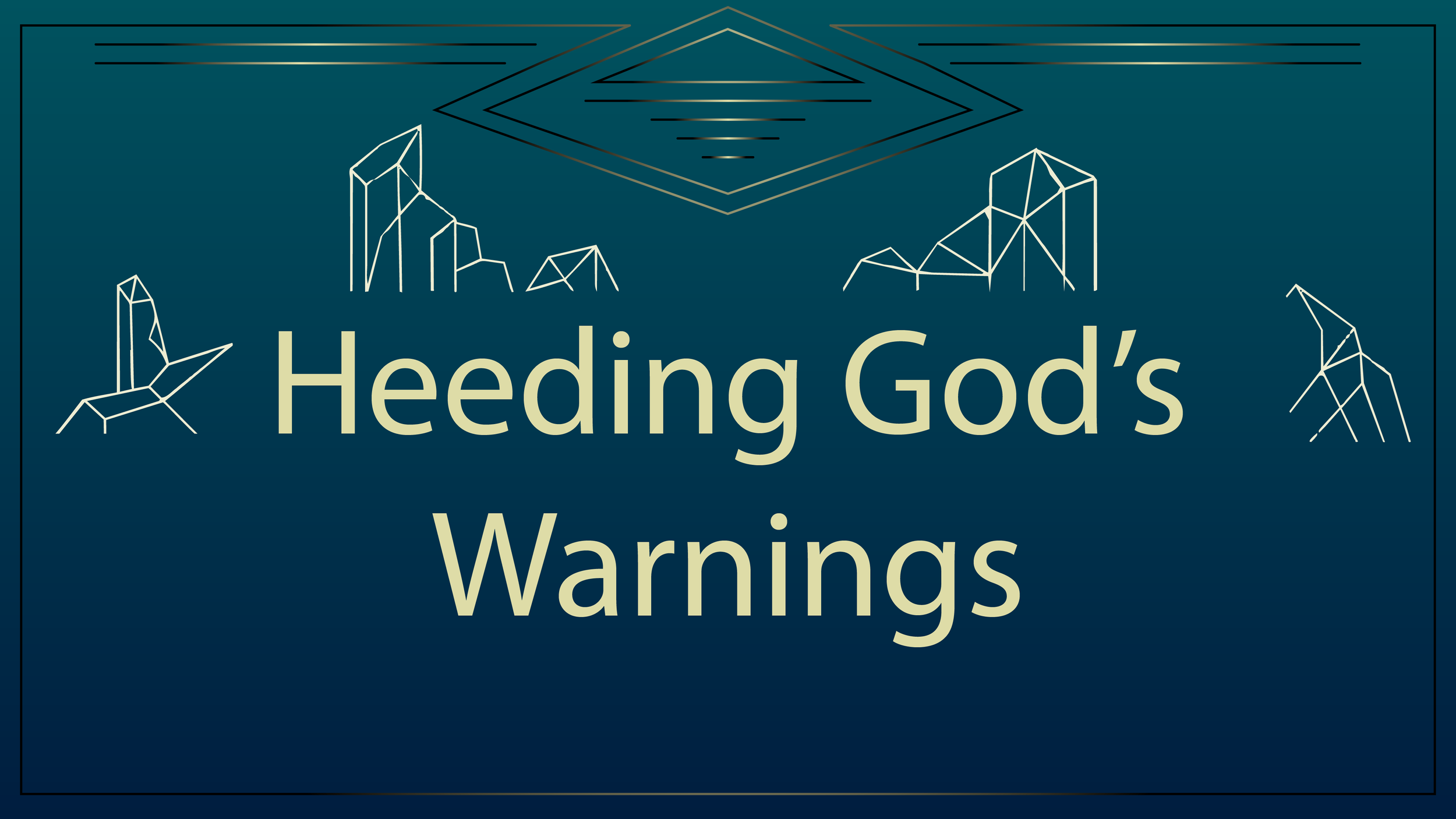 Heeding God’s Warnings