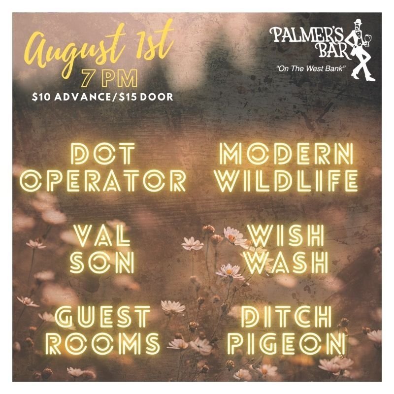 Modern Wildlife, Val Son, Dot Operator, Wish Wash, Ditch Pigeon and Guest Rooms