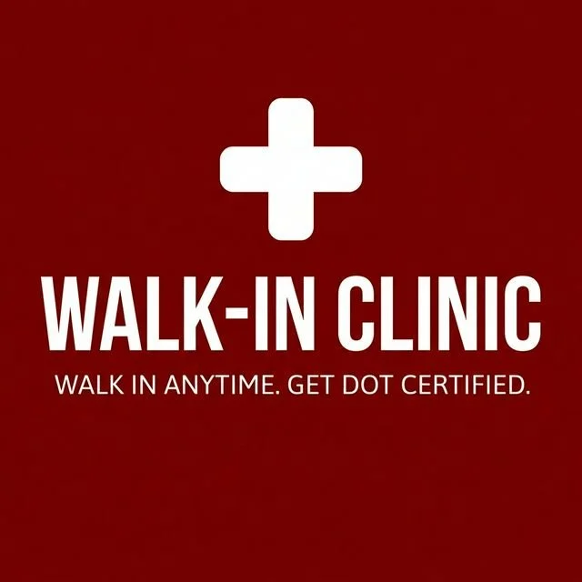 Walk-In Clinic Walk in anytime. Get Dot Certified. 