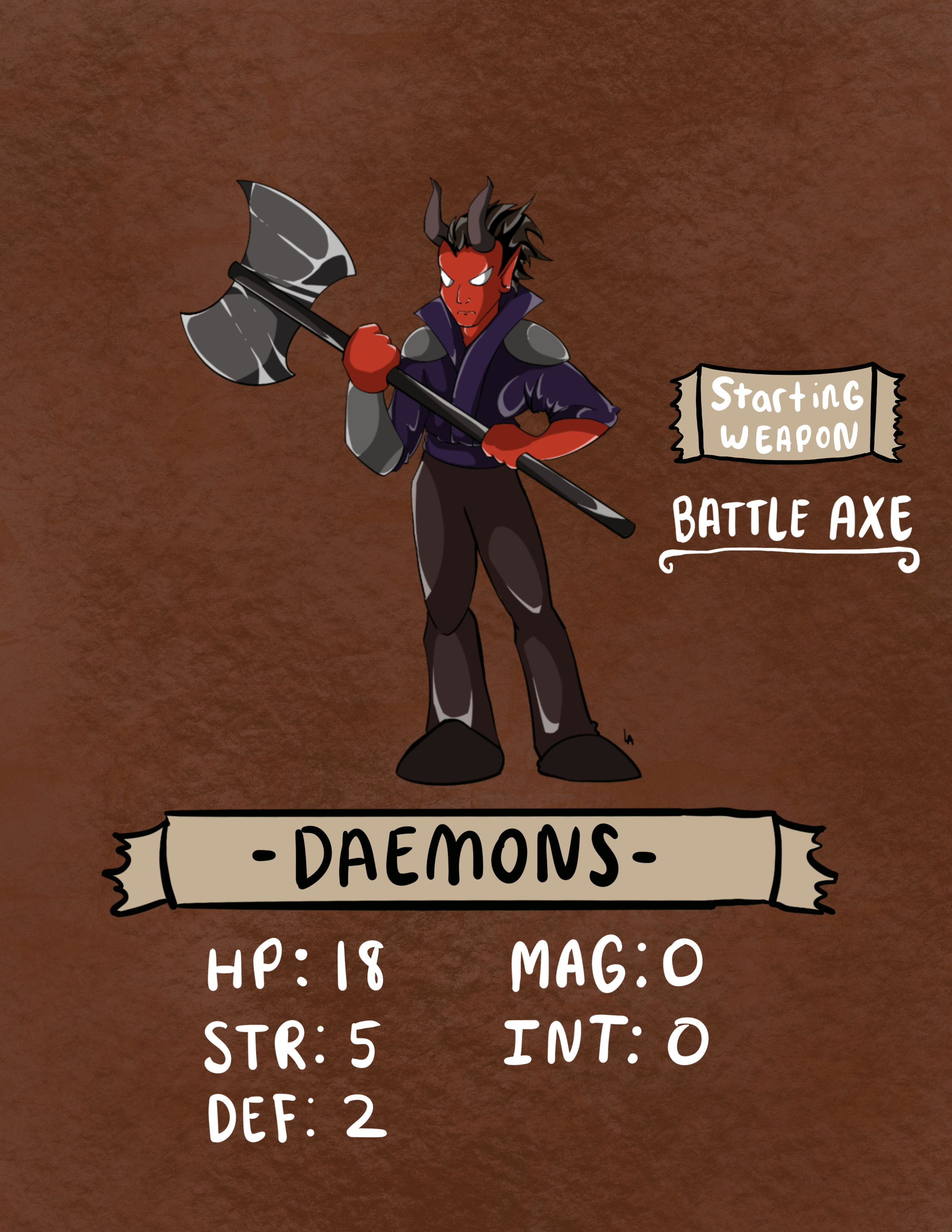 Daemons are strong, versatile, and fierce. If you come across one it can be an intimidating site.  Daemons are said to be beings created by one that failed to be a god. If one could not be called to a higher plane to create and nurture life, why not 