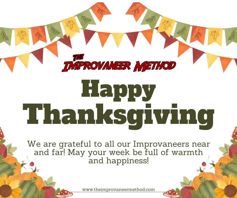 Happy Thanksgiving to our amazing Improvaneer Method Community! 

To our Improvaneers, parents/caregivers, IM Directing Team, stagehands &amp; community partners we are so grateful this year and every year to have you take part in a wonderful improv 