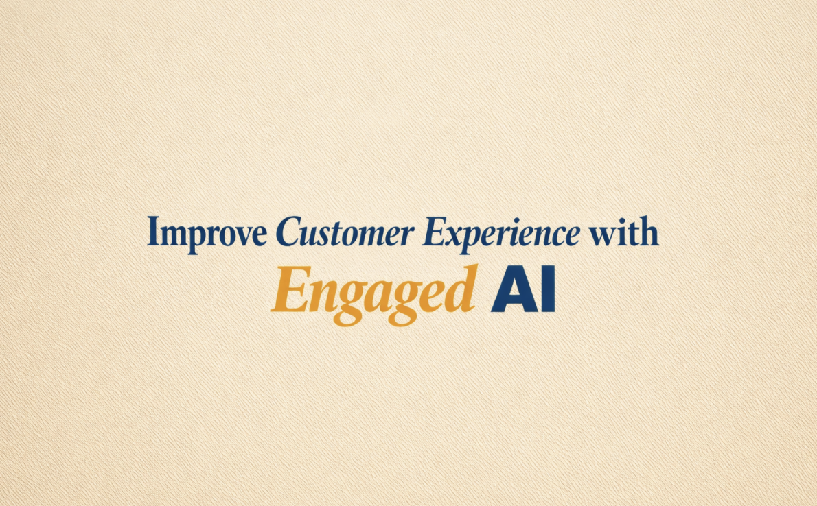 Improve Customer Experience with Engaged AI