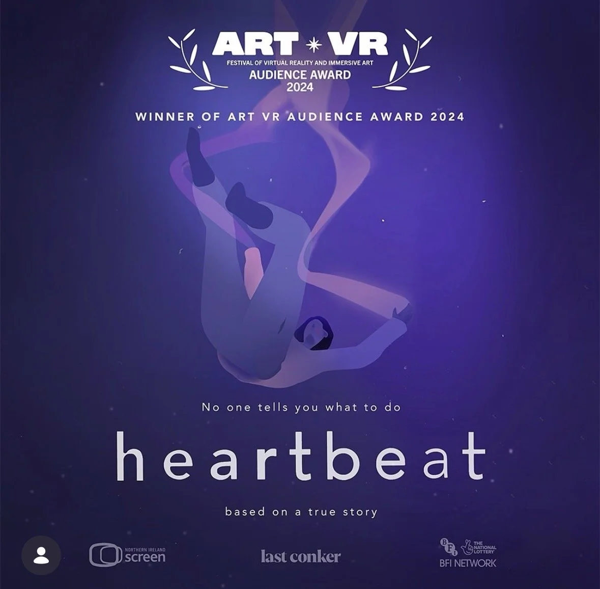 Award certificate for the 2024 Art VR Audience Award featuring a stylized illustration of a person in an abstract, floating pose against a purple background with stars. The text reads: "ART + VR Festival of Virtual Reality and Immersive Art," "Winner of Art VR Audience Award 2024," "No one tells you what to do," and "heartbeat" based on a true story. Logos of Northern Ireland Screen, Last Conker, BFI Network, and the National Lottery are at the bottom.
